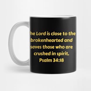 Bible Verse Psalm 34:18 Mug